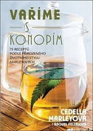 Vaříme s konopím: 75 receptů podle přírodního životního stylu Marleyových - Kniha