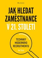 Jak hledat zaměstnance v 21. století: Techniky moderního recruitmentu - Kniha