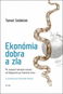 Ekonómia dobra a zla: Po stopách ľudských otázok od Gilgameša po finančnú krízu - Kniha