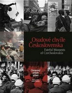 Osudové okamžiky Československa: obrazový příbeh století - Kniha
