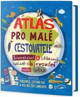 Atlas pro malé cestovatele: Interaktivní a zábavný způsob objevování našeho světa - Kniha