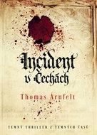 Incident v Čechách: Temný thriller z temných časů - Kniha