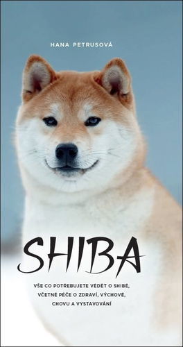 Shiba: Vše co potřebujete vědět o Shibě, včetně péče o zdraví, výchově, chovu... - Kniha - Hlavní obrázek