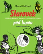 Starovek pod lupou: Malá encyklopédia pre deti a ich zvedavých rodičov - Kniha