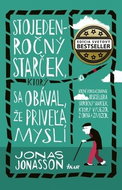 Stojedenročný starček, ktorý sa obával, že priveľa myslí: Čarovný pribeh o neviditeľných silách, kte - Kniha