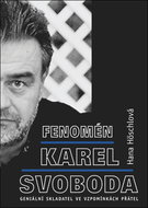 Fenomén Karel Svoboda: Geniální skladatel ve vzpomínkách přátel - Kniha
