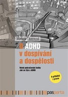 O ADHD v dospívání a dospělosti: Volné pokračování knihy Jak se žije s ADHD - 9 příběhů z praxe - Kniha
