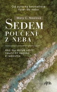 Sedem poučení z neba: Ako ma dotyk smrti naučil žiť naplno a radostne - Kniha