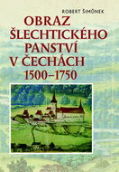 Obraz šlechtického panství v Čechách 1500–1750 - Kniha