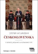 100 let od založení Československa: v textech, projevech a rozhovorech IVK - Kniha