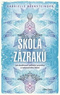 Škola zázraků: Jak dosáhnout radikální proměny a nekonečného štěstí - Kniha