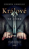 Králové ve stínu: Historický román z doby Jagellonců - Kniha