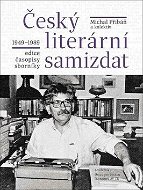 Český literární samizdat 1949-1989: edice, časopisy, sborníky - Kniha