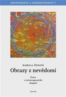 Obrazy z nevědomí: Arteterapie a sebezkušenost I - Práce v arteterapeutické skupině - Kniha
