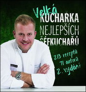 Velká kuchařka nejlepších šéfkuchařů: 213 receptů, 71 autorů, 2. vydání - Kniha