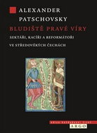 Bludiště pravé víry: Sektáři a kacíři ve středověkých Čechách - Kniha