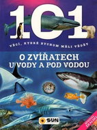 101 věcí, které bychom měli vědět o zvířatech u vody a pod vodou - Kniha
