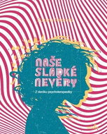 Naše sladké nevěry: Z deníku psychoterapeutky - Kniha