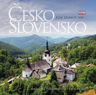 ČESKO a SLOVENSKO: Kde domov náš… - Kniha