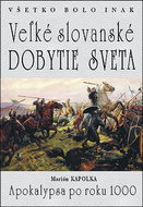 Veľké slovanské dobytie sveta: Apokalypsa po roku 1000 - Kniha