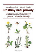 Rostliny naší přírody: štětcem Anny Skoumalové, perem Lubomíra Hroudy - Kniha