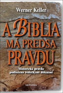 A Biblia má predsa pravdu: Historická pravda podložená vedeckými dôkazmi - Kniha