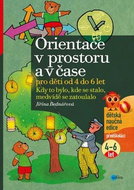 Orientace v prostoru a v čase pro děti od 4 do 6 let: Kdy to bylo, kde se stalo, medvídě se zatoulal - Kniha