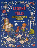 Lidské tělo Zábavná anatomie pro děti - Kniha