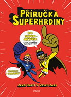 Příručka superhrdiny: 20 super-aktivit, které ti pomůžou zachránit svět - Kniha