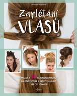 Zaplétání vlasů: Základy a 31 názorových návodů na účesy - Kniha