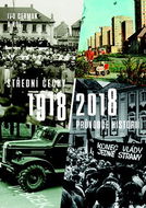 Střední Čechy 1918/2018: Průvodce historií - Kniha