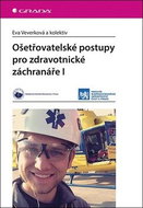 Ošetřovatelské postupy pro zdravotnické záchranáře I - Kniha