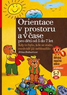 Orientace v prostoru a čase pro děti od 5 do 7 let: Kdy to bylo, kde se stalo, medvídě již nebloudil - Kniha