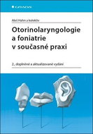 Otorinolaryngologie a foniatrie v současnosti: 2., doplněné a aktualizované vydání - Kniha