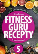 Fitness Guru Recepty 5: Zdravé recepty, ktoré neomrzia! - Kniha