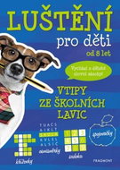 Luštění pro děti od 8 let Vtipy ze školních lavic: Vychází z dětské slovní zásoby! - Kniha