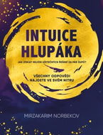 Intuice hlupáka: Jak získat milión užitečných odpovědí ya pár šupů? - Kniha