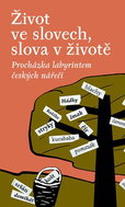 Život ve slovech, slova v životě: Procházka labyrintem českých nářečí - Kniha