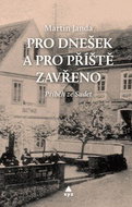 Pro dnešek a pro příště zavřeno: Příběh ze Sudet - Kniha