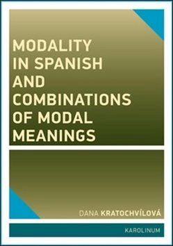 Modality in Spanish and Combinations of Modal Meanings - Kniha - Hlavní obrázek
