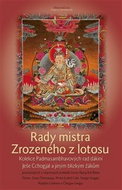 Rady mistra Zrozeného z lotosu: Kolekce Padmasambhavových rad dákiní Ješe Cchogjal a jiným blízkým ž - Kniha