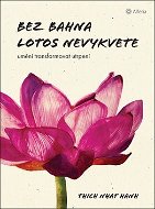 Bez bahna lotos nevykvete: Umění transformovat utrpení - Kniha