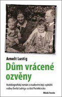 Dům vrácené ozvěny: Autobiografický román o otci Arnošta Lustiga a jeho boji o záchranu rodiny - Kniha