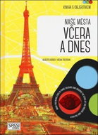 Naše města včera a dnes: Kniha s objektivem - Kniha