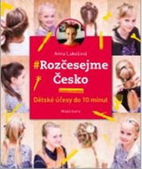 Rozčesejme Česko: Dětské účesy do 10 minut - Kniha