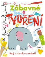 Zábavné tvoření: Hraj si a tvoř pro radost! - Kniha