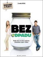 Bez odpadu: Rady šité na míru vašemu životnímu stylu i cílů - Kniha