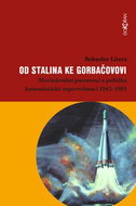 Od Stalina ke Gorbačovovi: Mezinárodní postavení a politika komunistické supervelmoci 1945–1991 - Kniha
