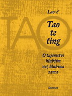 Tao te ťing: O tajemství hlubším než hlubina sama - Kniha