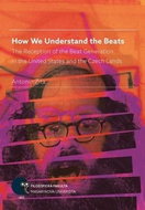 How We Understand the Beats: The Reception of the Beat Generation in the United States and the Czech - Kniha